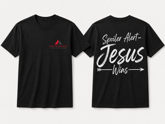 Spoiler Alert: Jesus Wins – Hear the Watchmen T-Shirt