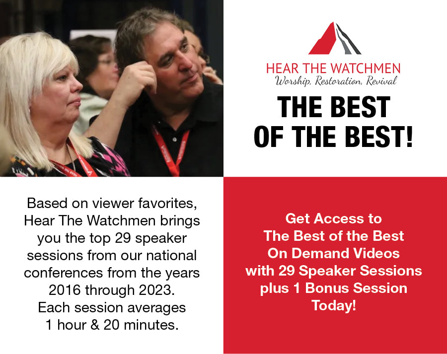 "The Best of the Best" speaker sessions 2016 through 2023 from Hear the Watchmen Conferences!!!